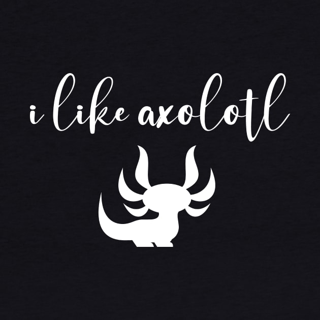I Like Axolotl by PixelArt